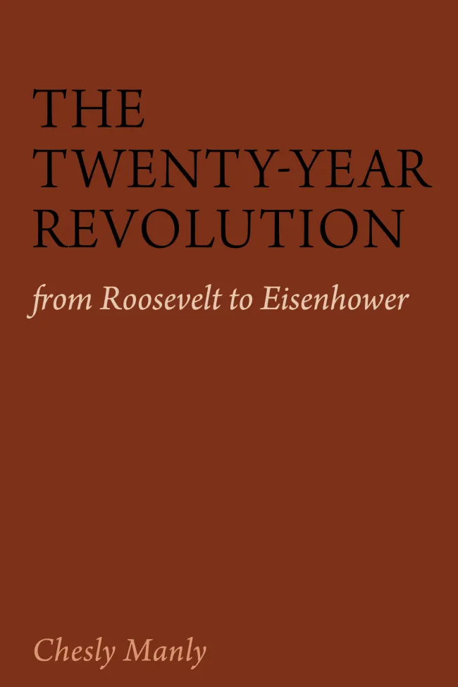 The TWENTY-YEAR REVOLUTION from Roosevelt to Eisenhower by Chesly Manly